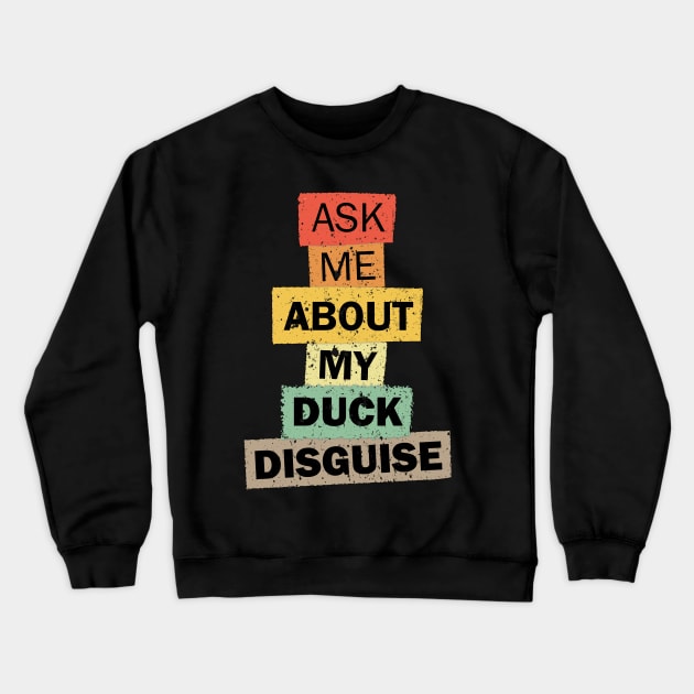 Ask Me About My Duck Disguise funny quote saying gift Crewneck Sweatshirt by star trek fanart and more